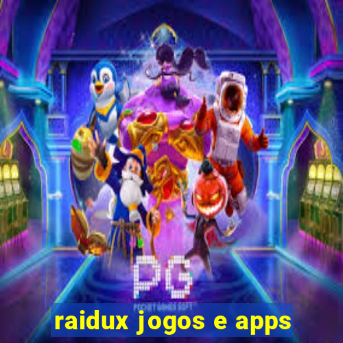 raidux jogos e apps